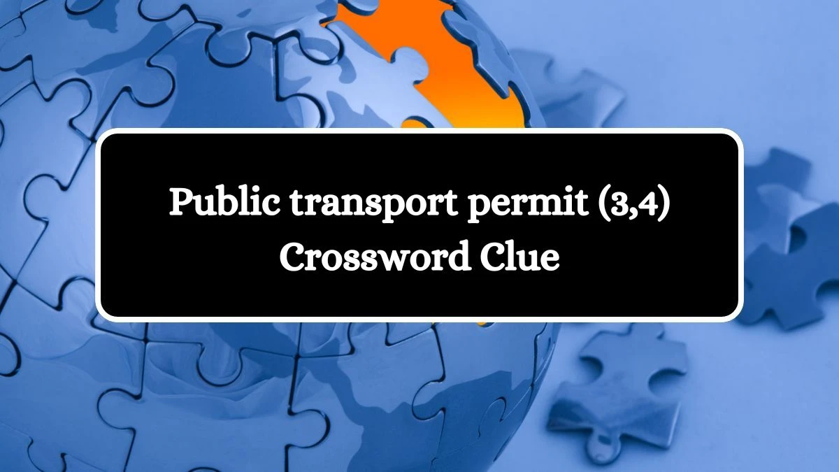 Public transport permit (3,4) Crossword Clue