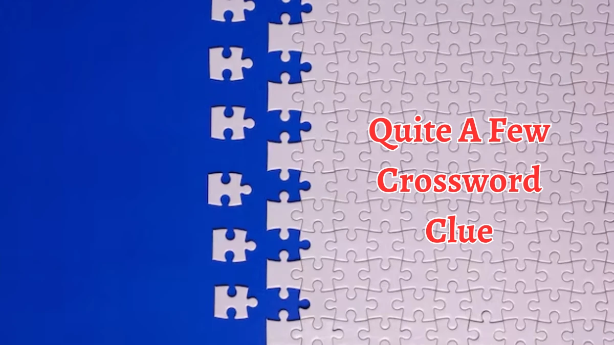 Quite A Few Crossword Clue 7 Letters