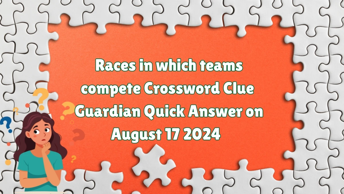 Guardian Quick ​Races in which teams compete Crossword Clue