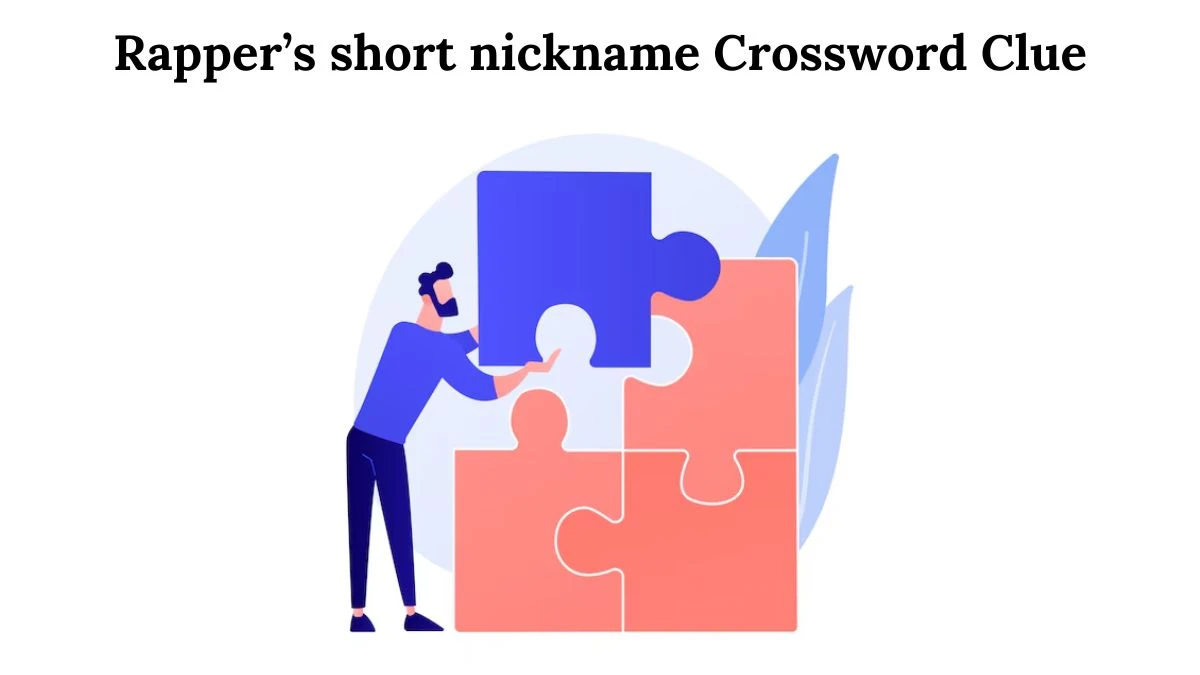 Rapper’s short nickname Crossword Clue