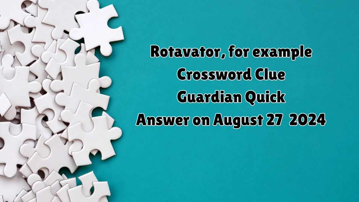 ​Rotavator, for example Crossword