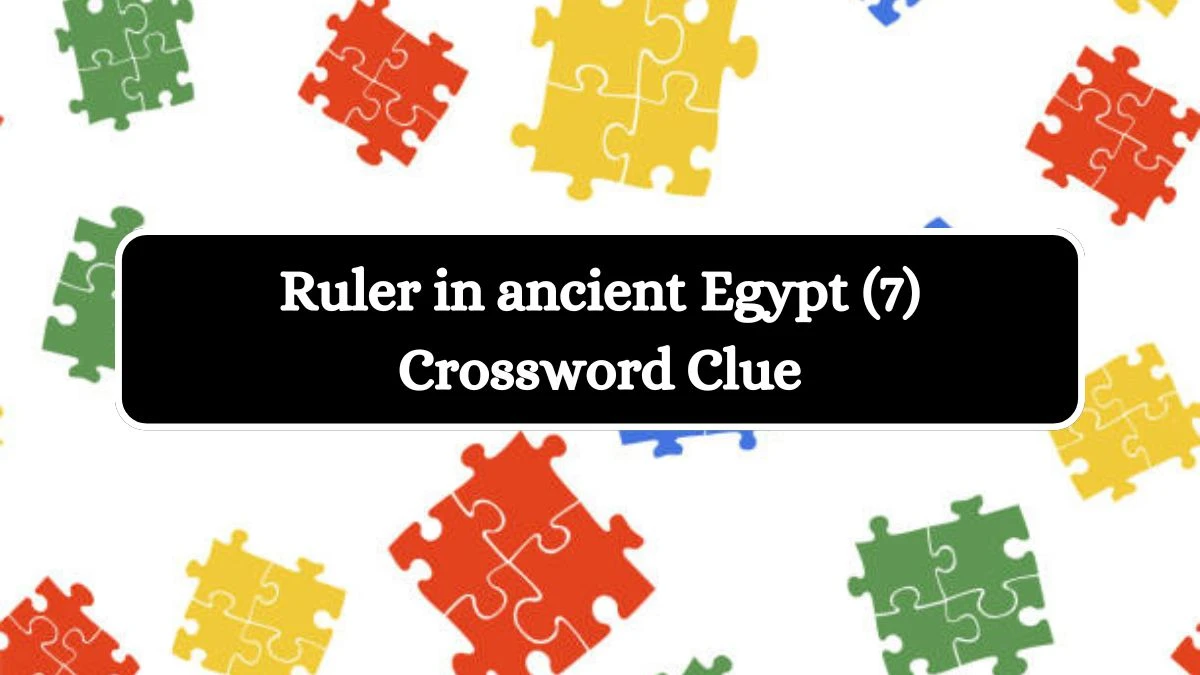 Ruler in ancient Egypt (7) Crossword Clue