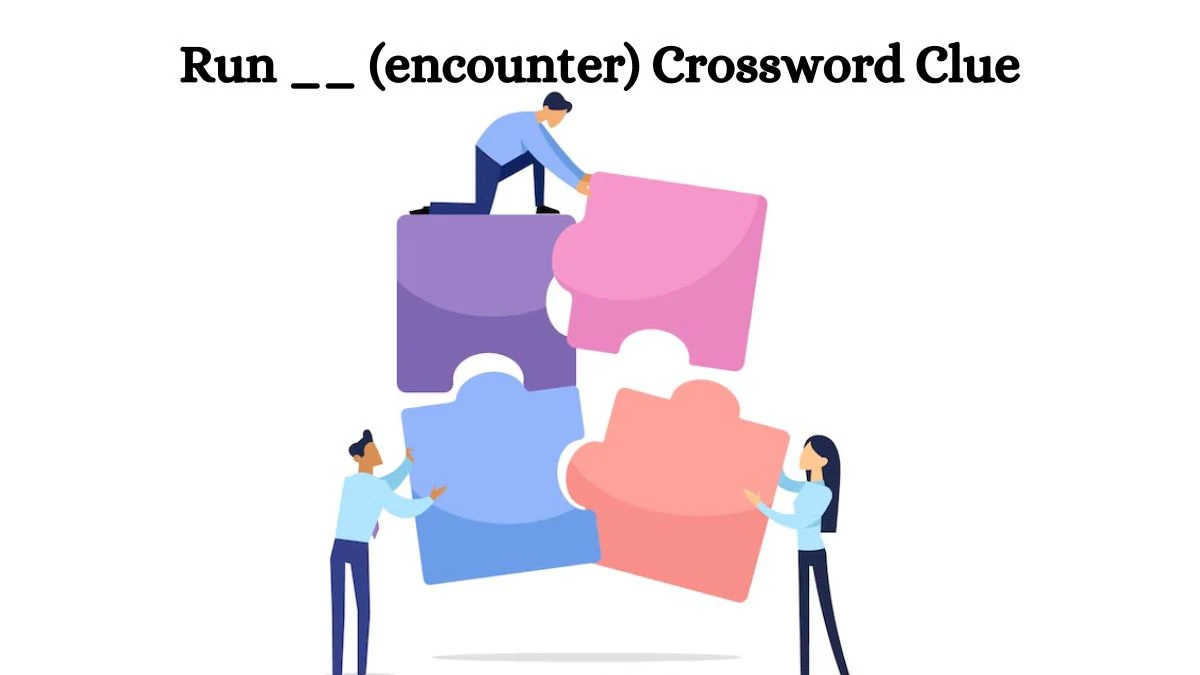 Run __ (encounter) Crossword Clue