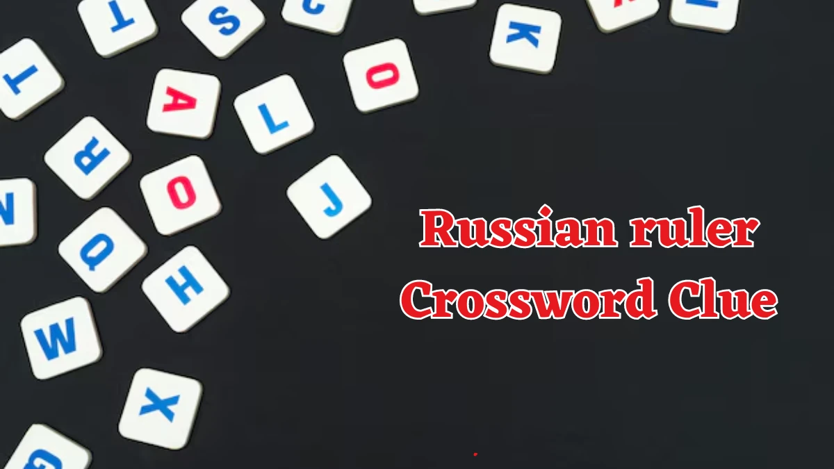 Russian ruler Crossword Clue 4 Letters