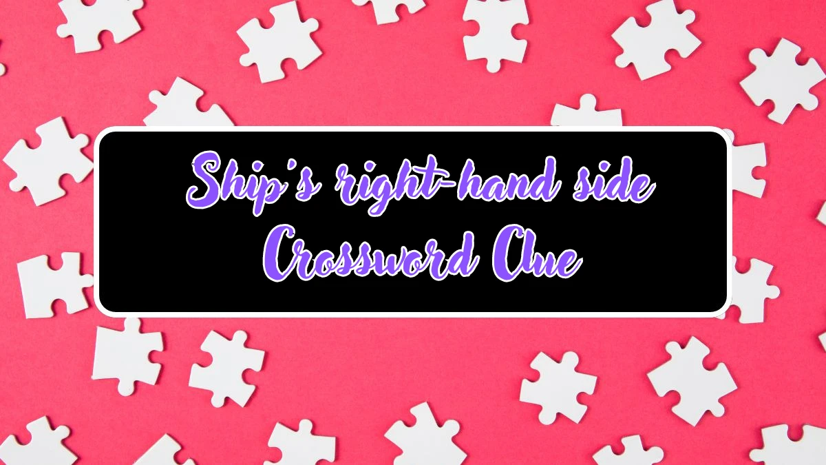 Ship's right-hand side Crossword Clue 9 Letters