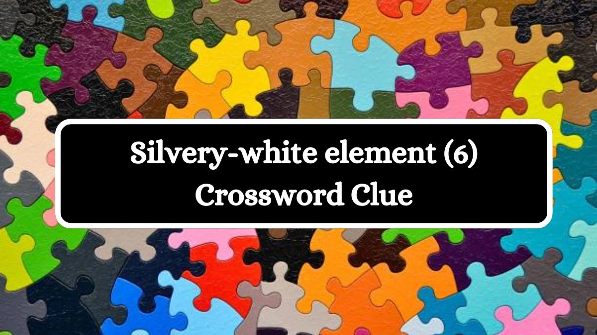 Silvery-white element (6) Crossword Clue