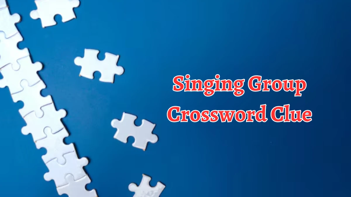 Singing Group Crossword Clue