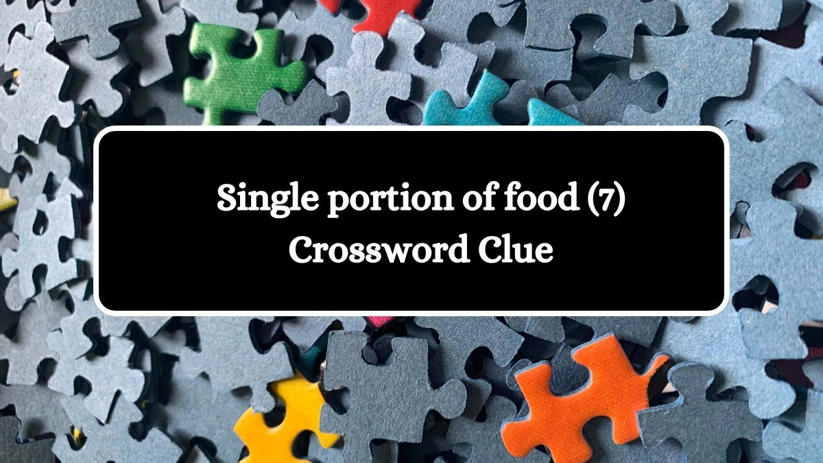 Single portion of food (7) Crossword Clue