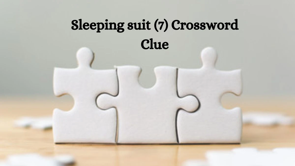 Sleeping suit (7) Crossword Clue 7 Letters