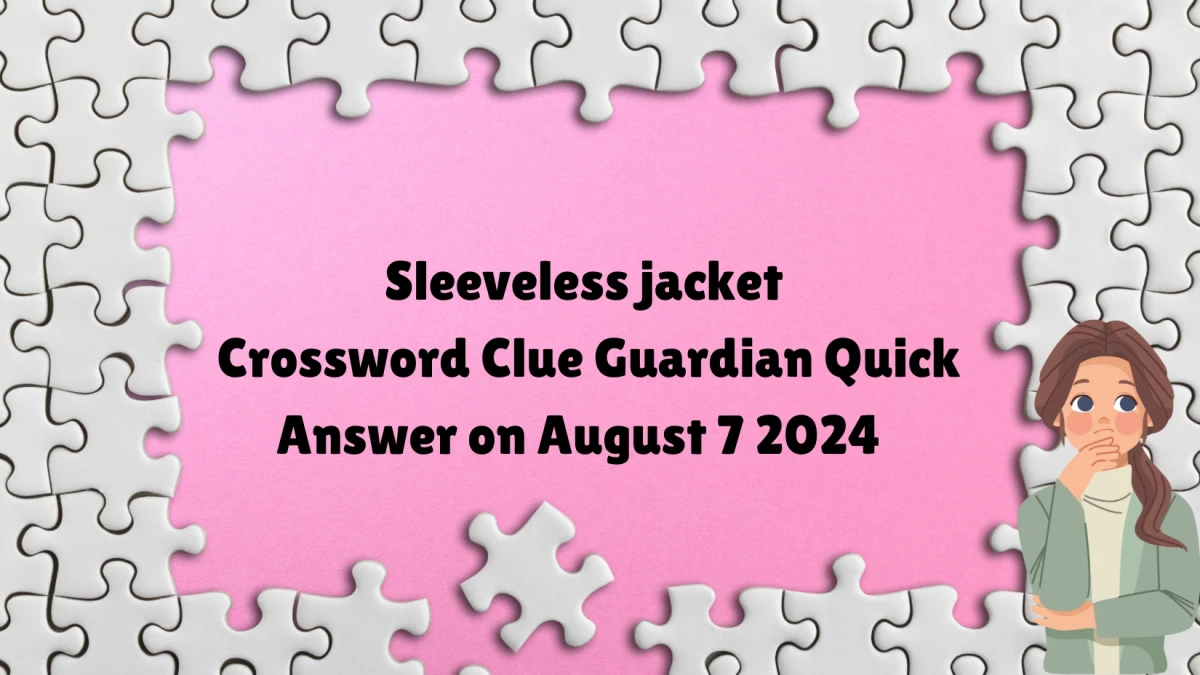 ​Sleeveless jacket Crossword