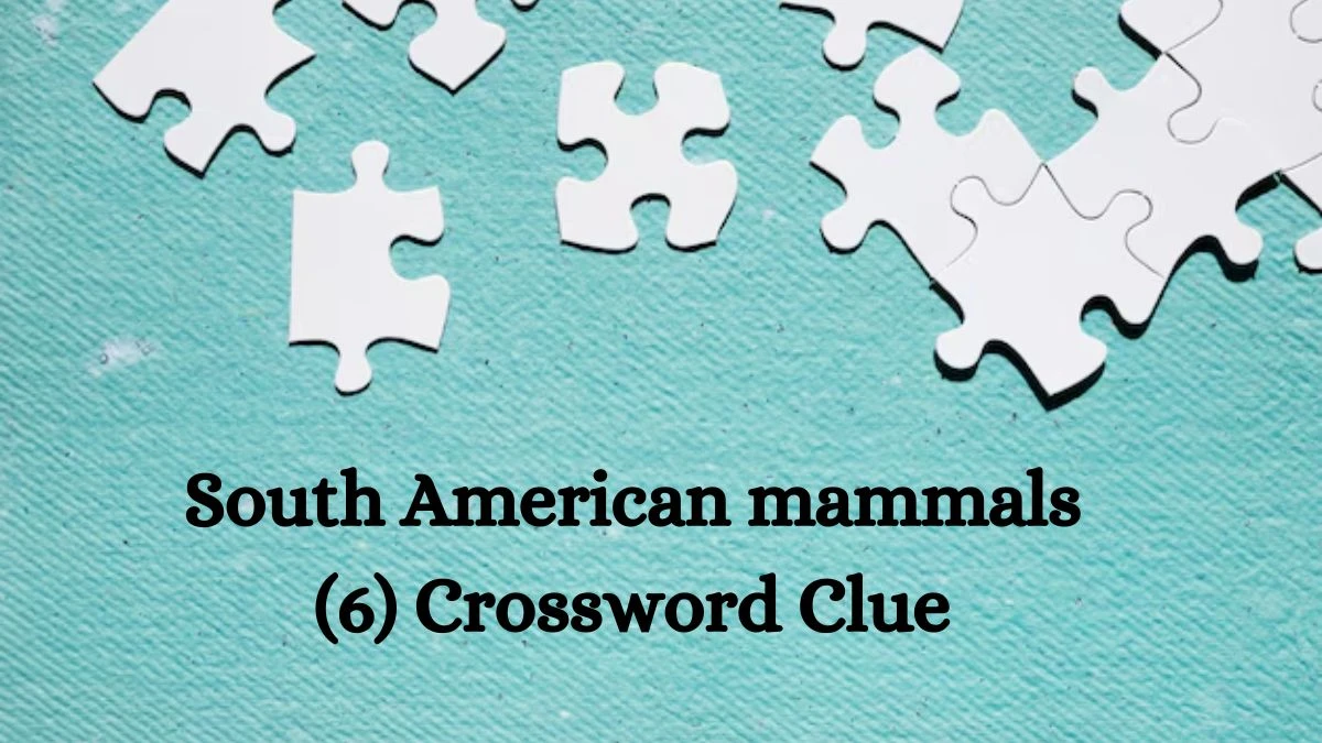 South American mammals (6) Crossword Clue