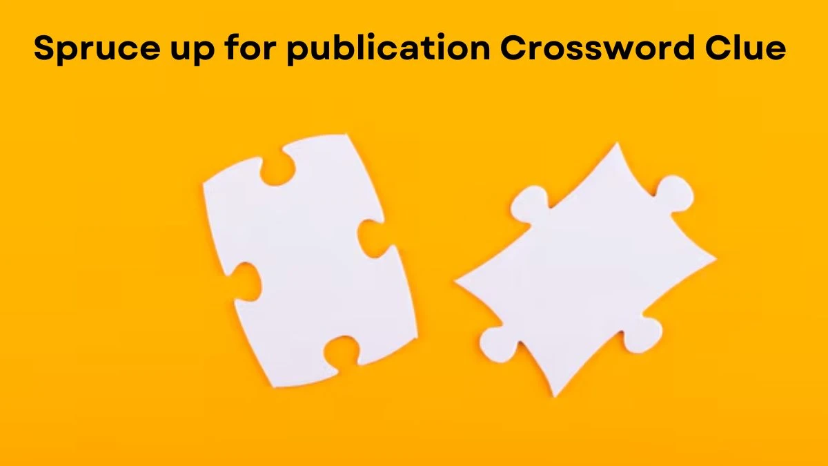 Spruce up for publication Crossword Clue