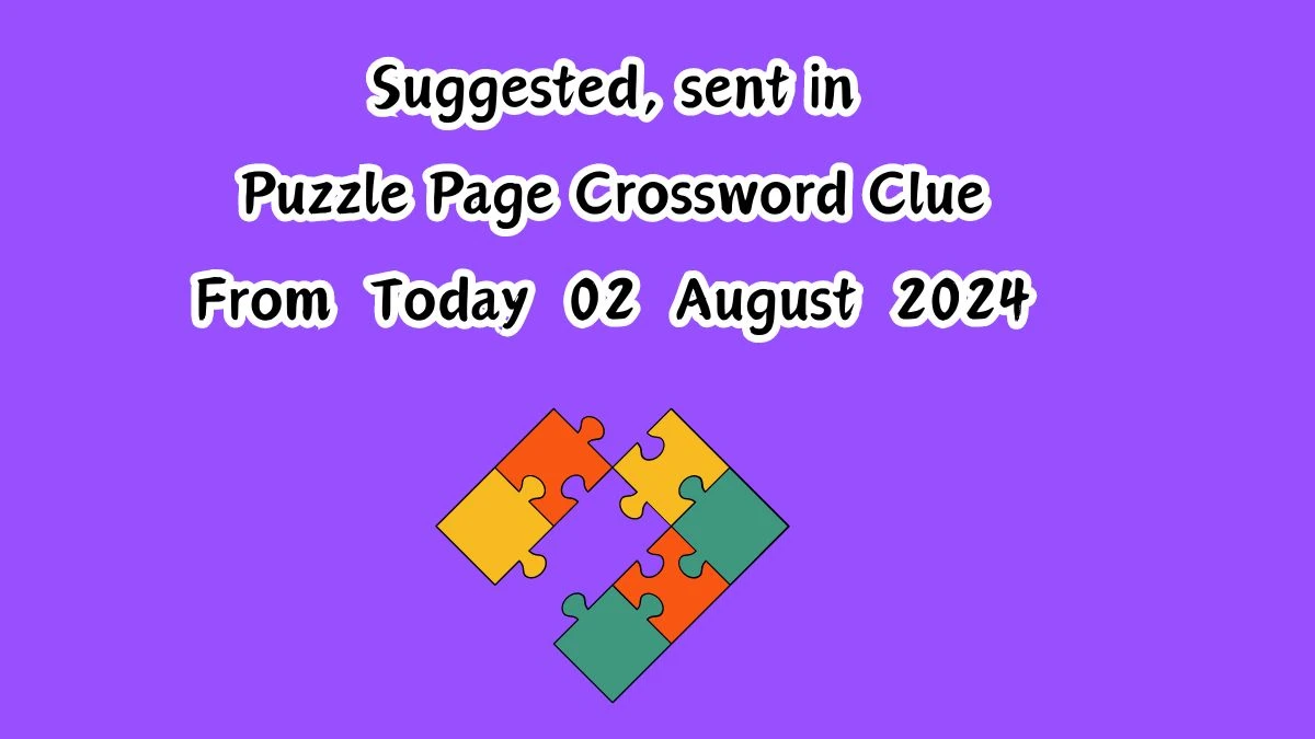 Suggested, sent in Crossword Clue Puzzle Page