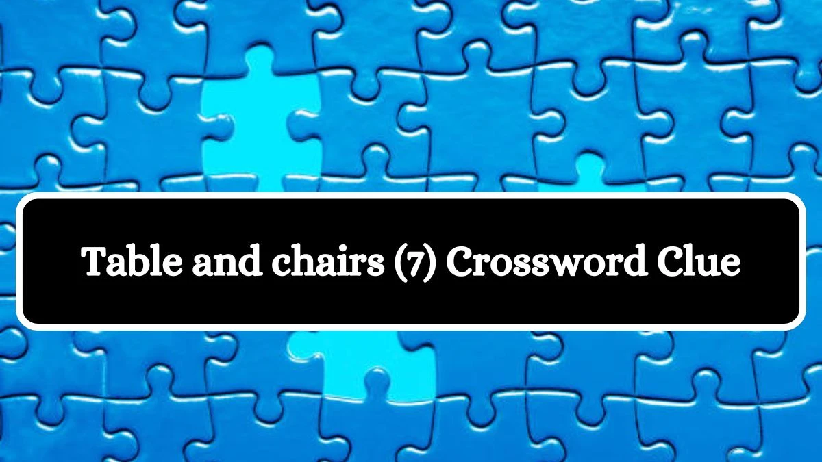 Table and chairs (7) Crossword Clue