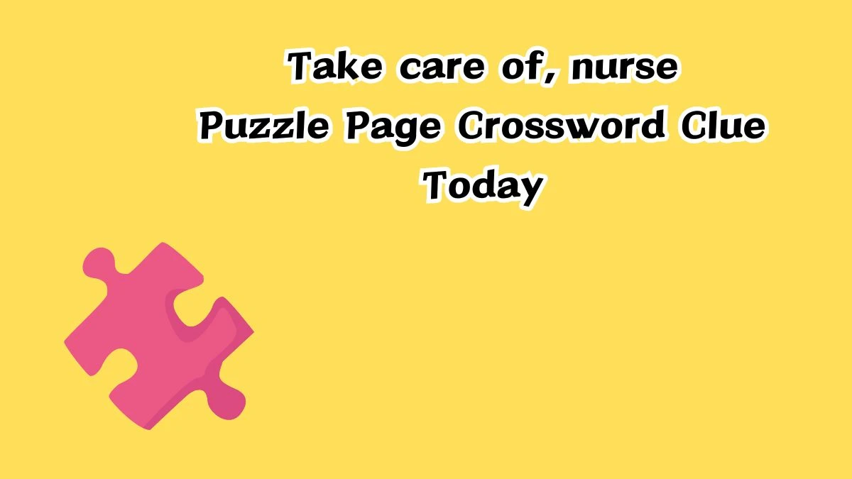 Take care of, nurse Puzzle Page