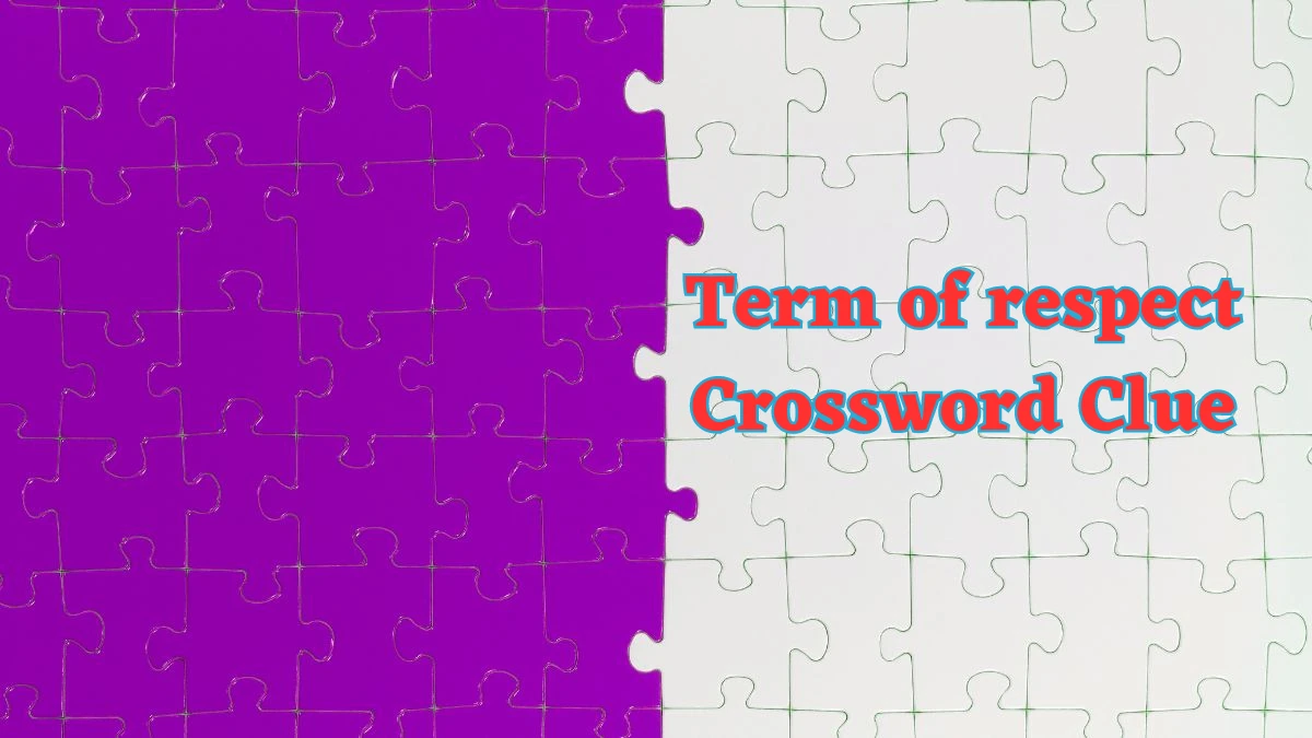 Term of respect Crossword Clue 6 Letters