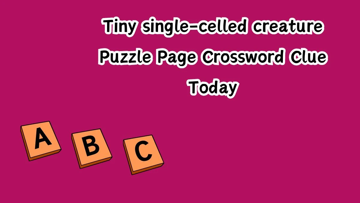 Tiny single-celled creature Crossword Clue Puzzle Page