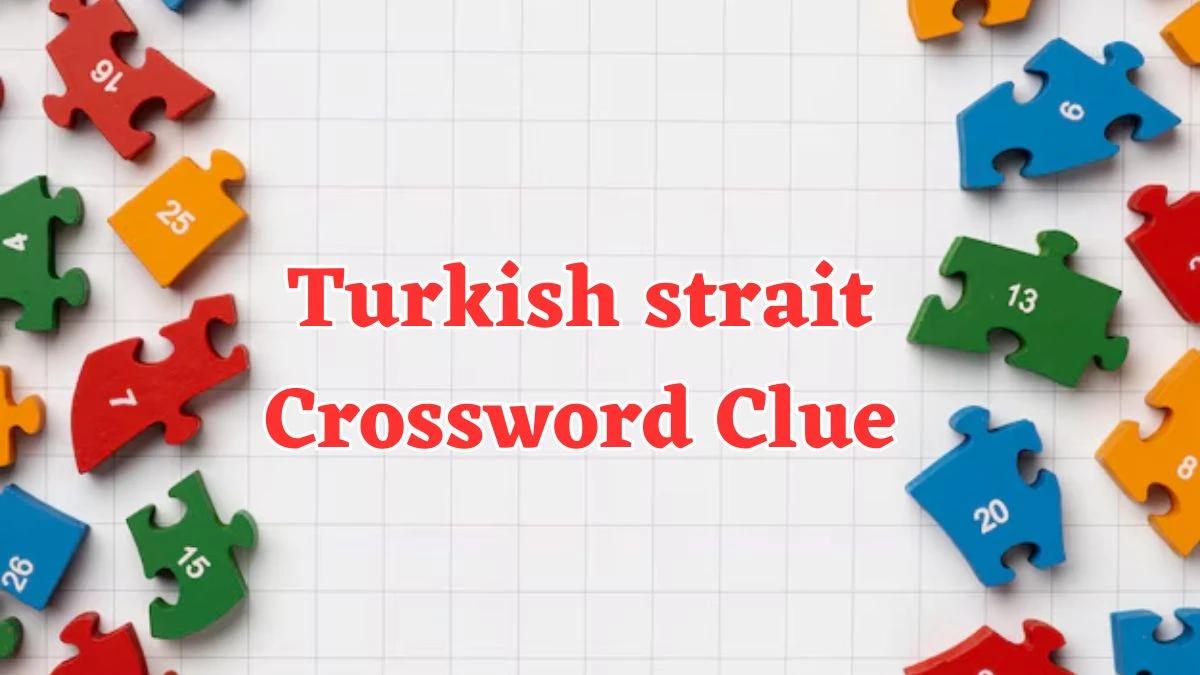 Turkish strait Crossword Clue