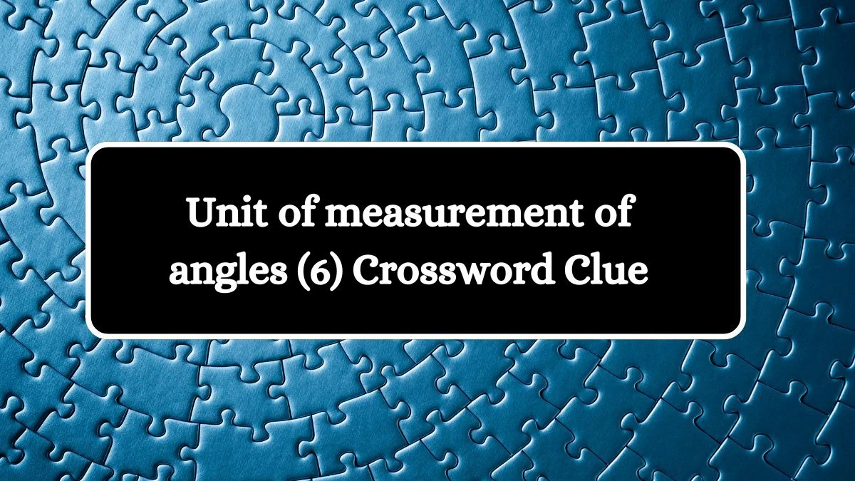 Unit of measurement of angles (6) Crossword Clue