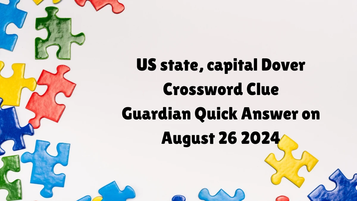 ​US state, capital Dover Crossword