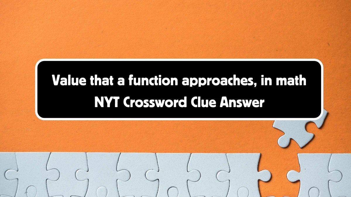 Value that a function approaches, in math NYT