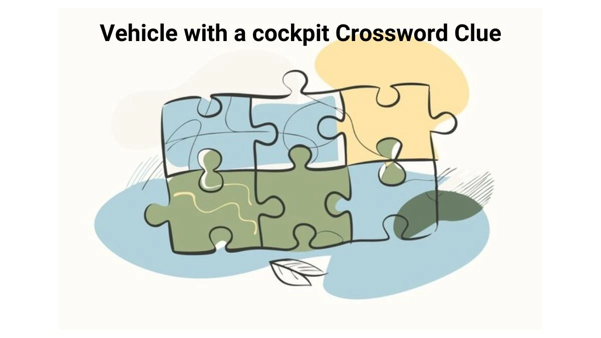 Vehicle with a cockpit Crossword Clue