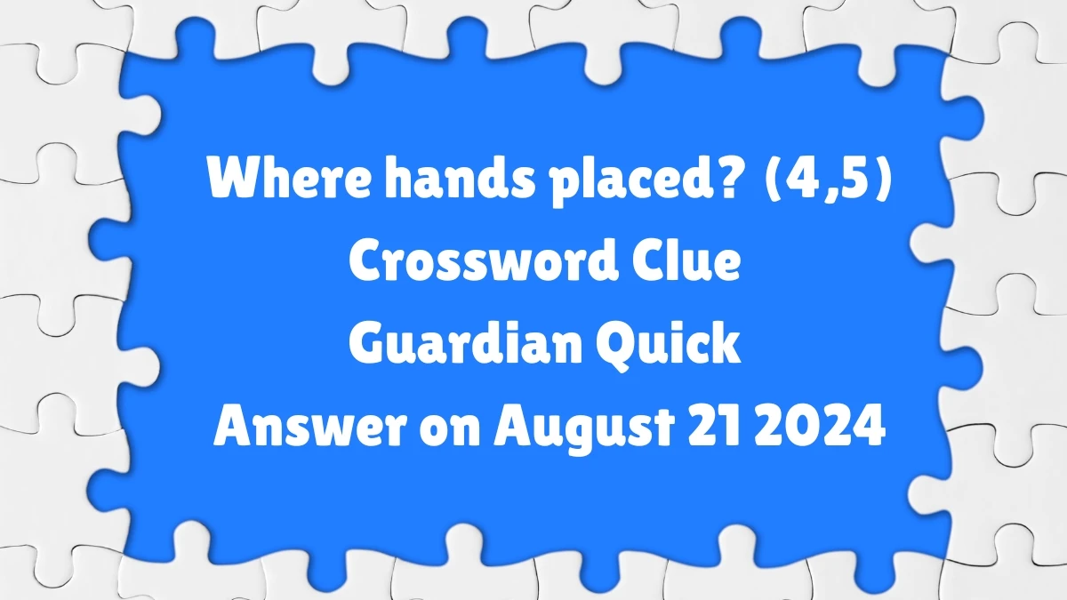 ​Where hands placed? (4,5) Crossword Clue