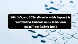 With 1-Down, 2024 album in which Beyonc is reinventing American music in her own image, per Rolling Stone NYT Crossword Answer for August 03, 2024