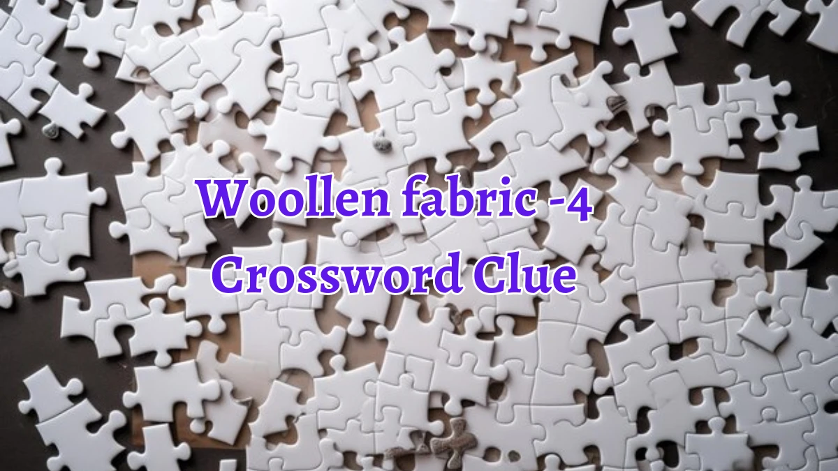 Woollen fabric -4 Crossword Clue