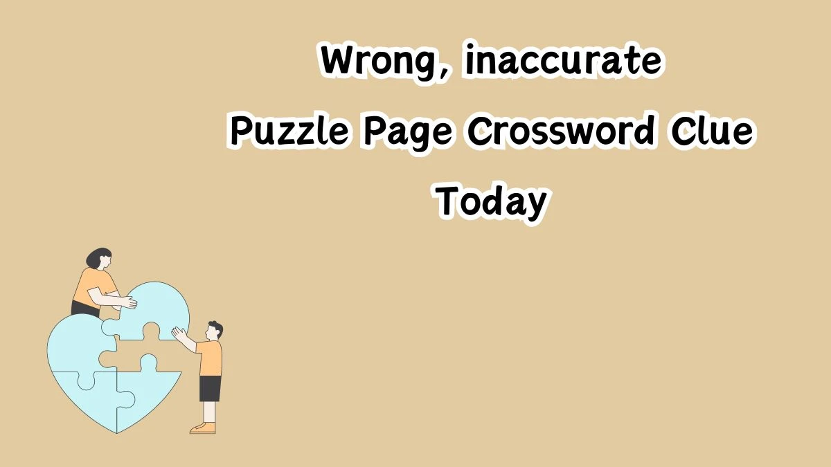 Wrong, inaccurate Crossword Clue Puzzle Page