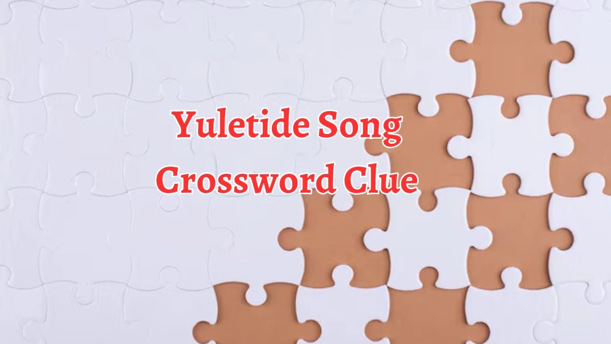 Yuletide Song Crossword Clue 5 Letters