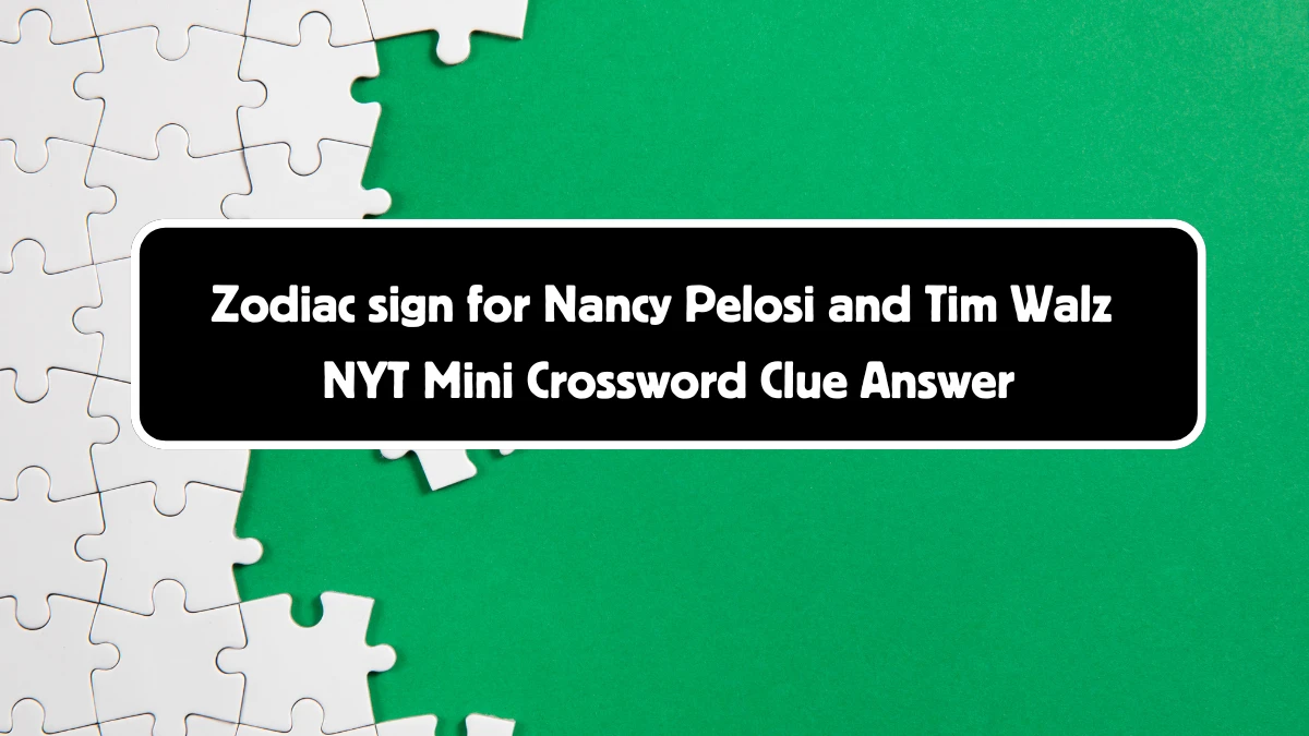 Zodiac sign for Nancy Pelosi and Tim Walz NYT