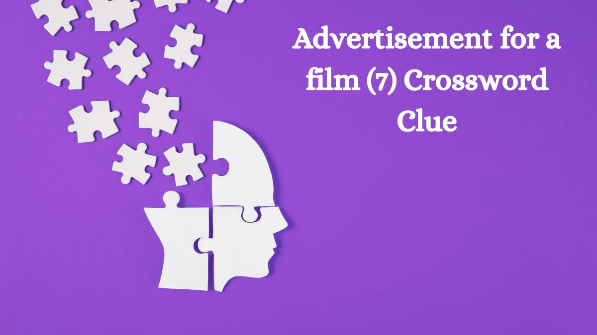 Advertisement for a film (7) Crossword Clue