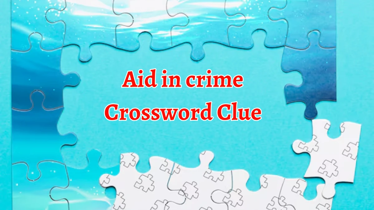 Aid in crime Crossword Clue