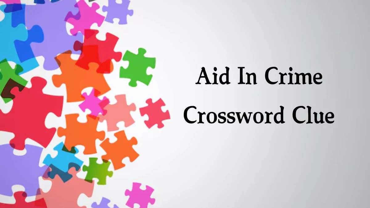 Aid In Crime Crossword Clue 4 Letters