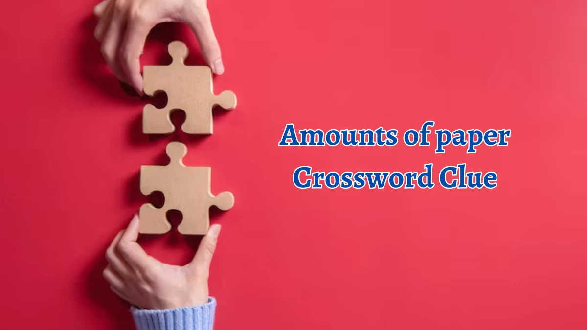 Amounts of paper Crossword Clue 5 Letters