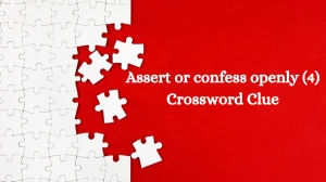 Assert or confess openly (4) Crossword Clue 4 Letters