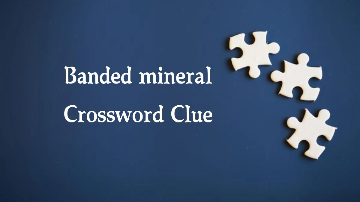 Banded mineral Crossword Clue