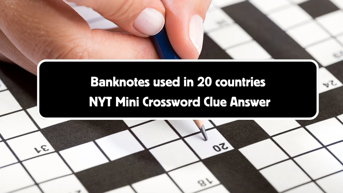 Banknotes used in 20 countries NYT Crossword Clue