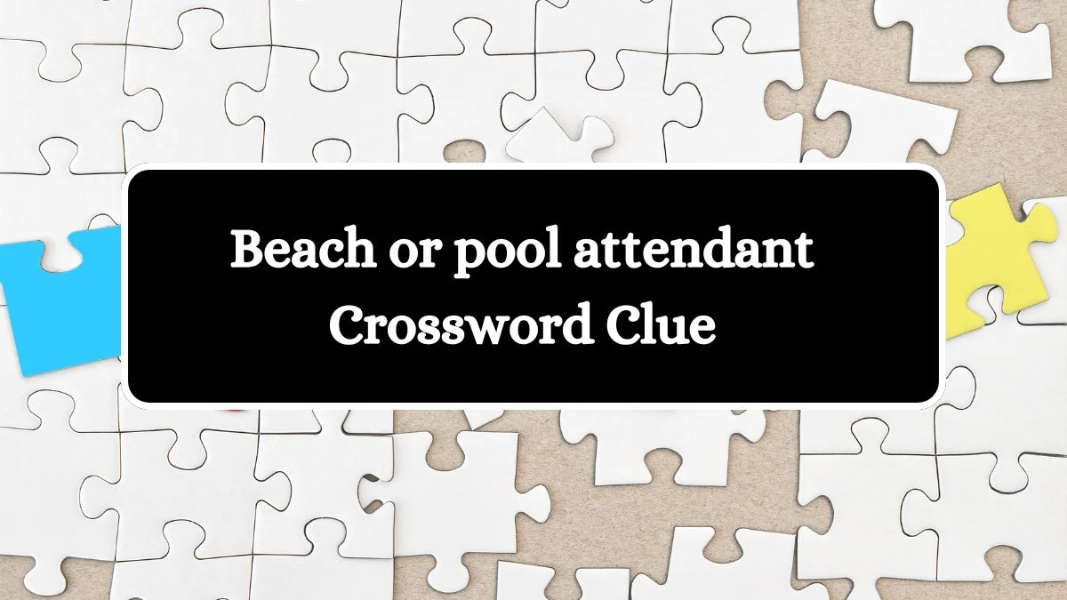 Beach or pool attendant Crossword Clue