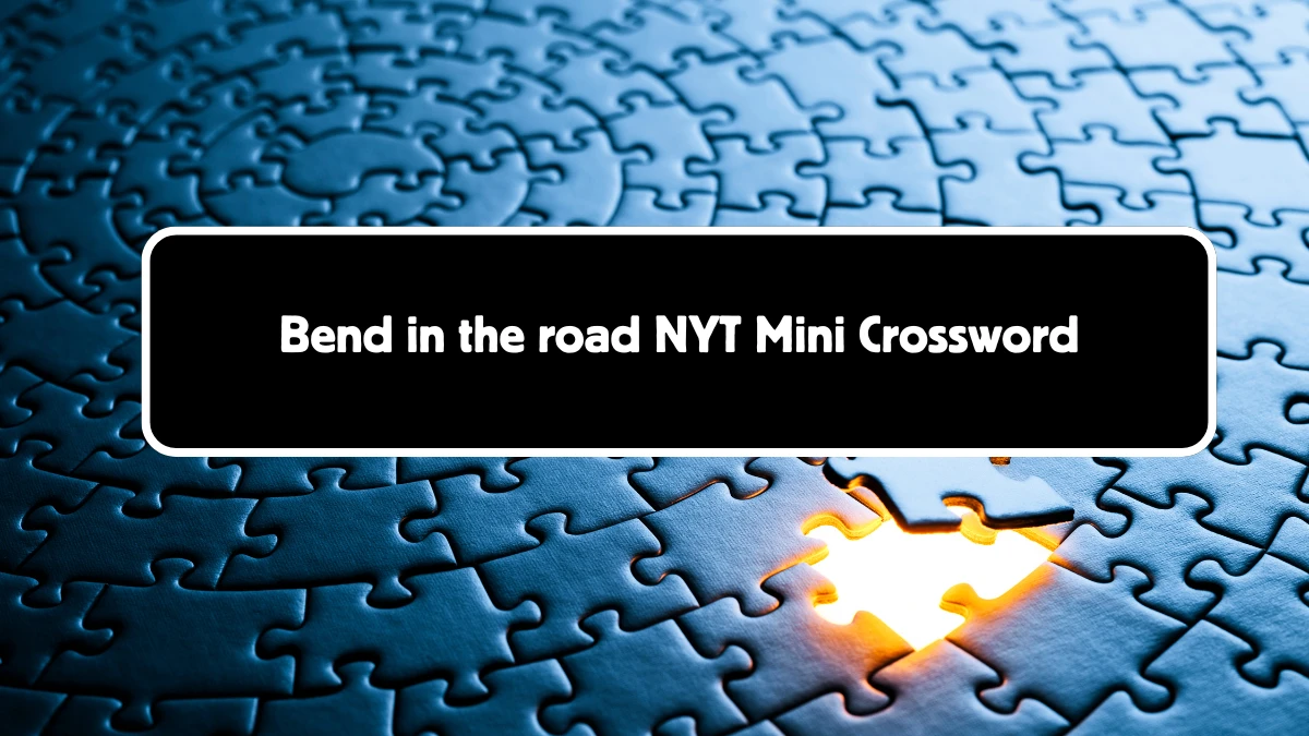 Bend in the road NYT Crossword Clue