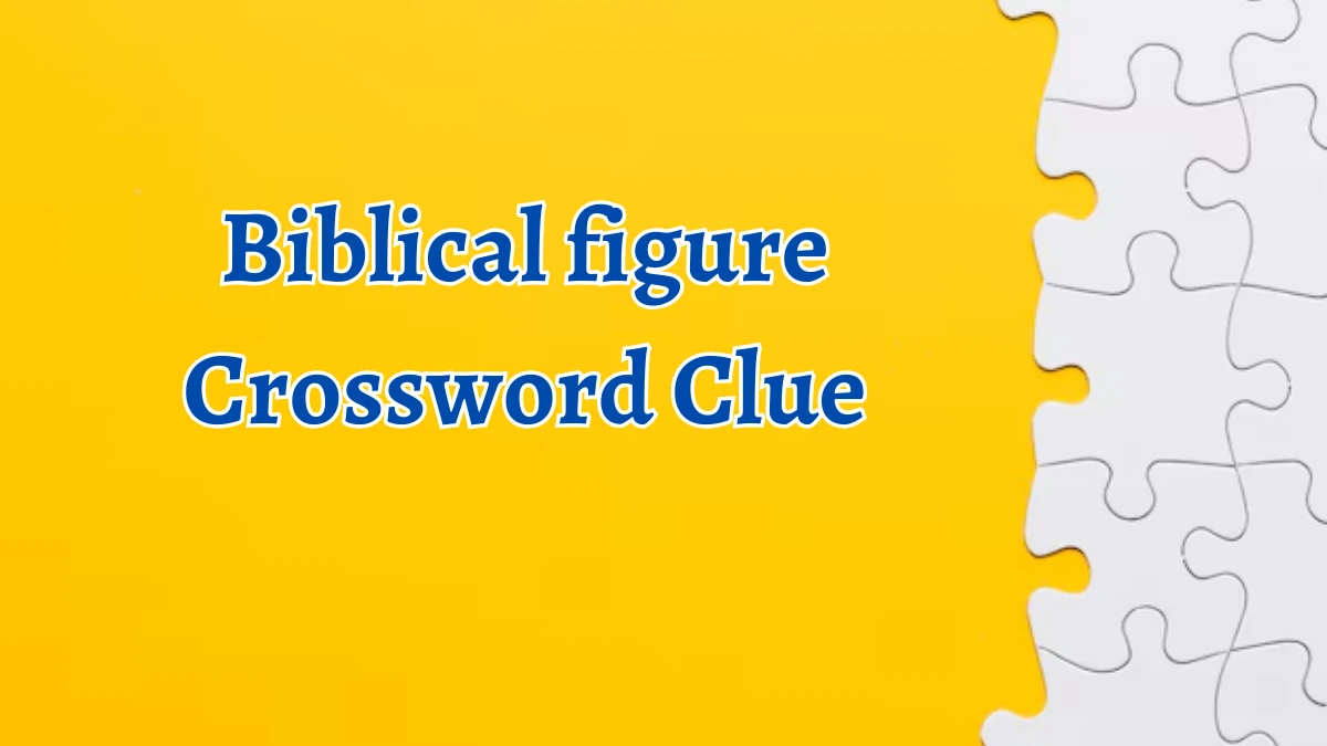 Biblical figure Crossword Clue