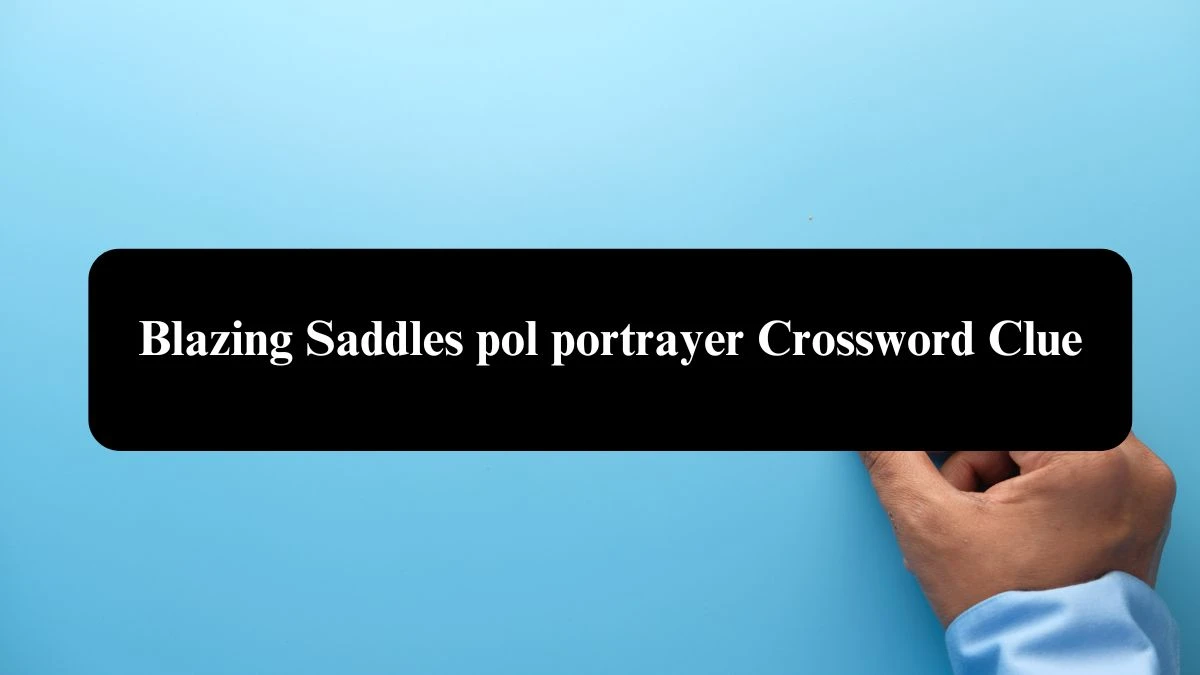 Blazing Saddles pol portrayer Crossword Clue