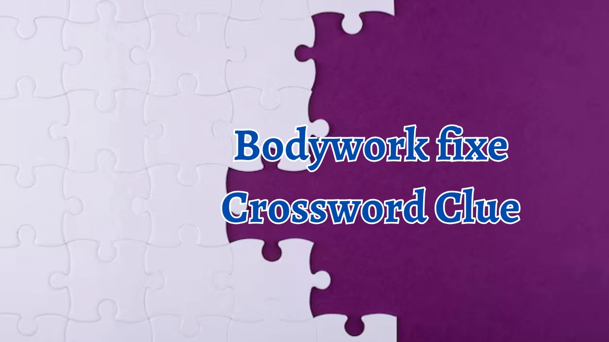 Bodywork fixe Crossword Clue 11 Letters