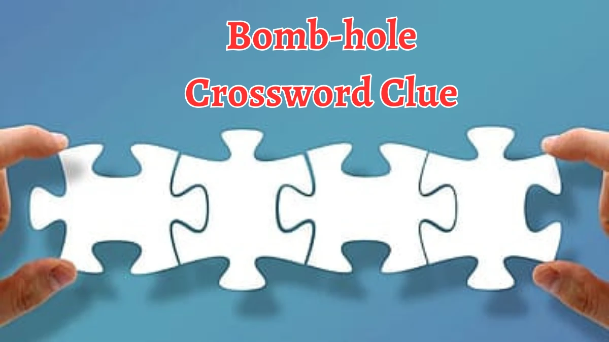 Bomb-hole Crossword Clue 6 Letters