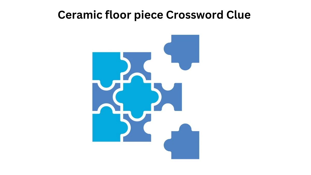 Ceramic floor piece Crossword Clue