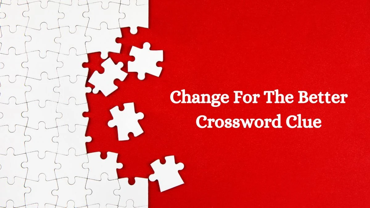 Change For The Better Crossword Clue Puzzle Page