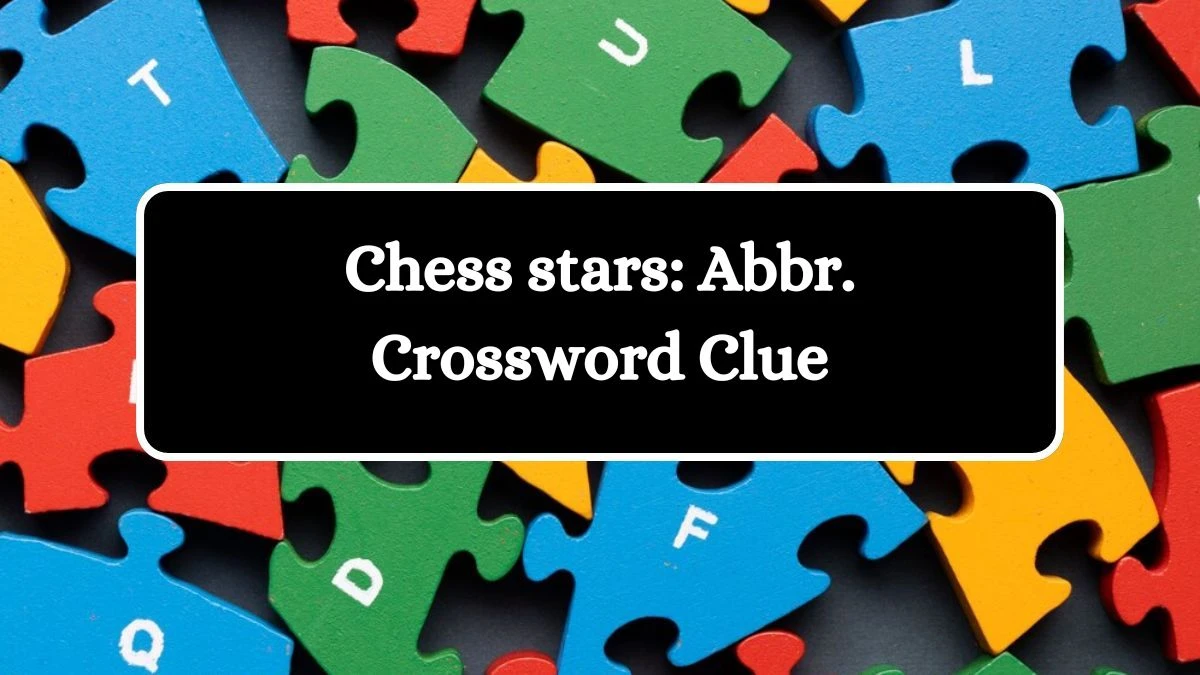 Chess stars: Abbr.