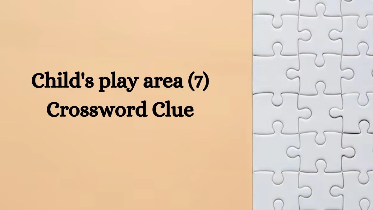 Child's play area (7) Crossword Clue