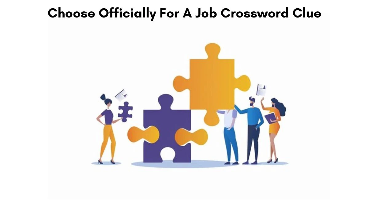 Choose Officially For A Job Crossword Clue